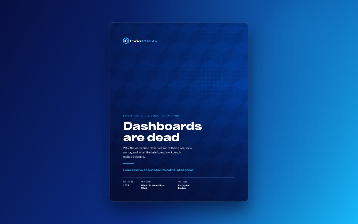 Dashboards Are Dead — PolyPhaze white paper